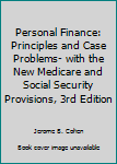 Hardcover Personal Finance: Principles and Case Problems- with the New Medicare and Social Security Provisions, 3rd Edition Book