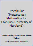 Paperback Precalculus (Precalculus: Mathmatics for Calculus, University of Maryland) Book