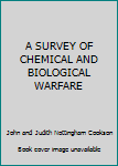 Hardcover A SURVEY OF CHEMICAL AND BIOLOGICAL WARFARE Book