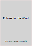 Unknown Binding Echoes in the Wind Book