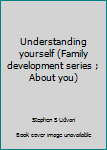 Paperback Understanding yourself (Family development series ; About you) Book