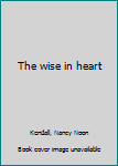 Hardcover The wise in heart Book