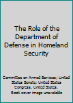 Paperback The Role of the Department of Defense in Homeland Security Book