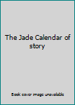 Paperback The Jade Calendar of story Book