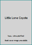 Hardcover Little Lone Coyote Book