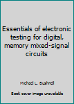 Paperback Essentials of electronic testing for digital, memory mixed-signal circuits Book