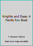 Hardcover Knights and Daze: A Family Fun Book