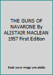 Hardcover THE GUNS OF NAVARONE By ALISTAIR MACLEAN 1957 First Edition Book