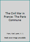 Paperback The Civil War in France: The Paris Commune Book