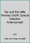 Paperback Pip and the Little Monkey Ort/Rr Special Selection Americanized Book