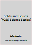 Paperback Solids and Liquids (FOSS Science Stories) Book