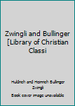 Unknown Binding Zwingli and Bullinger [Library of Christian Classi Book