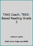 Unknown Binding TAKS Coach, TEKS-Based Reading Grade 3 Book
