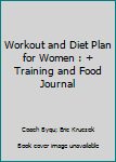 Paperback Workout and Diet Plan for Women : + Training and Food Journal Book