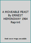 A MOVEABLE FEAST By ERNEST HEMINGWAY 1964 Reprint