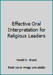 Hardcover Effective Oral Interpretation for Religious Leaders Book