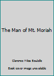 Hardcover The Man of Mt. Moriah Book