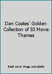 Paperback Dan Coates' Golden Collection of 50 Movie Themes Book