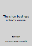 Unknown Binding The show business nobody knows. Book