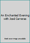 Audio CD An Enchanted Evening with José Carreras Book
