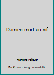 Paperback Damien mort ou vif [French] Book