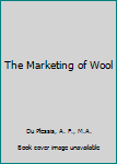 Hardcover The Marketing of Wool Book