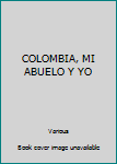 Paperback COLOMBIA, MI ABUELO Y YO [Spanish] Book