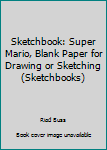 Paperback Sketchbook: Super Mario, Blank Paper for Drawing or Sketching (Sketchbooks) Book