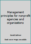 Hardcover Management principles for nonprofit agencies and organizations Book