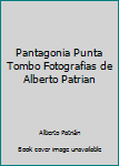 Hardcover Pantagonia Punta Tombo Fotografias de Alberto Patrian Book