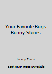 Hardcover Your Favorite Bugs Bunny Stories Book