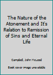 The nature of the atonement and its relation to remission of sins and eternal life