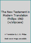 Hardcover The New Testament in Modern Translation Phillips 1960(w/slipcase) Book