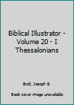 Hardcover Biblical Illustrator - Volume 20 - I Thessalonians Book