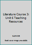 Unknown Binding Literature Course 3: Unit 6 Teaching Resources Book