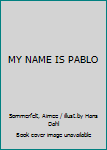 Hardcover MY NAME IS PABLO Book