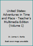 Spiral-bound United States: Adventures in Time and Place - Teacher's Multimedia Edition (Volume 1) Book