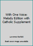 With One Voice: Melody e., w.Catholic Suppt: Hymn Book for All the Churches