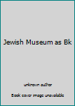 Unknown Binding Jewish Museum as Bk Book