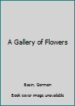 Hardcover A Gallery of Flowers Book