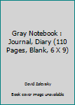 Gray Notebook : Journal, Diary (110 Pages, Blank, 6 X 9)