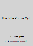 Paperback The Little Purple Myth Book