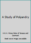 Hardcover A Study of Polyandry Book