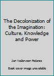 Paperback The Decolonization of the Imagination: Culture, Knowledge and Power Book