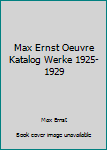 Hardcover Max Ernst Oeuvre Katalog Werke 1925-1929 [German] Book