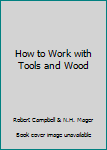 Mass Market Paperback How to Work with Tools and Wood Book