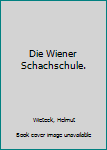 Perfect Paperback Die Wiener Schachschule. [German] Book