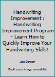 Paperback Handwriting Improvement : Handwriting Improvement Program - Learn How to Quickly Improve Your Handwriting Skills! Book