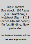 Paperback Triple Yahtzee Scorebook: 100 Pages (6 X 9 Notebook) : Notebook Size = 6 X 9 Inches (double-Sided), Perfect Binding, Non-perforated Book