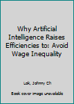 Why Artificial Intelligence Raises Efficiencies To: Avoid Wage Inequality